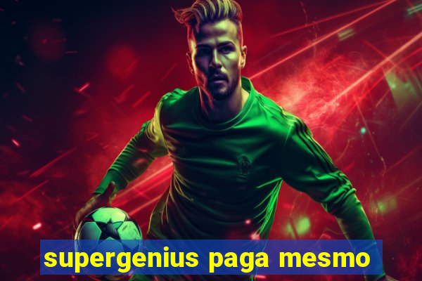 supergenius paga mesmo